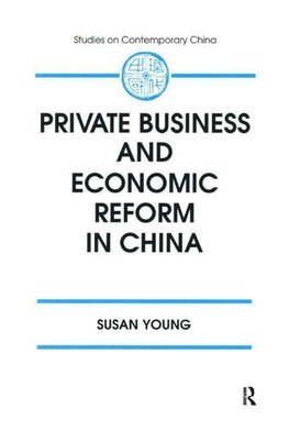 Young, S: Private Business and Economic Reform in China