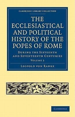 The Ecclesiastical and Political History of the Popes of Rome - Volume 3