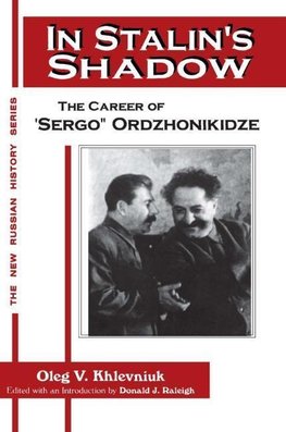 Khlevniuk, O: In Stalin's Shadow: Career of Sergo Ordzhoniki