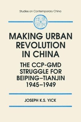 Yick, J: Making Urban Revolution in China: The CCP-GMD Strug