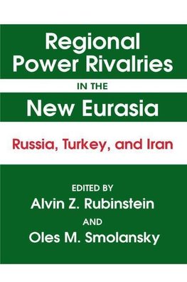 Rubinstein, A: Regional Power Rivalries in the New Eurasia: