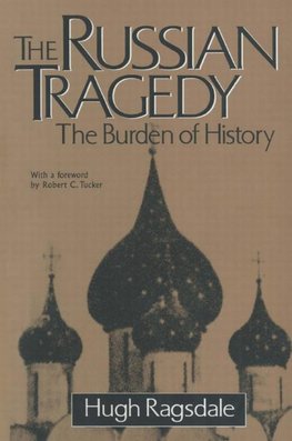 Ragsdale, H: The Russian Tragedy: The Burden of History