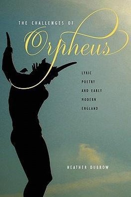 Dubrow, H: Challenges of Orpheus - Lyric Poetry and Early  M