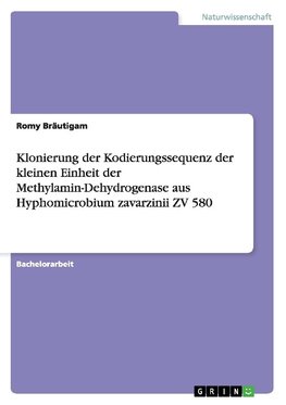 Klonierung der Kodierungssequenz der kleinen Einheit der Methylamin-Dehydrogenase aus Hyphomicrobium zavarzinii ZV 580