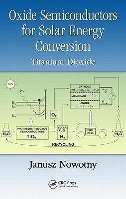 Nowotny, J: Oxide Semiconductors for Solar Energy Conversion