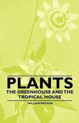 Plants - The Greenhouse and the Tropical House