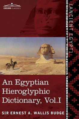 An  Egyptian Hieroglyphic Dictionary (in Two Volumes), Vol.I