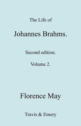 The Life of Johannes Brahms. Revised, Second edition. (Volume 2).