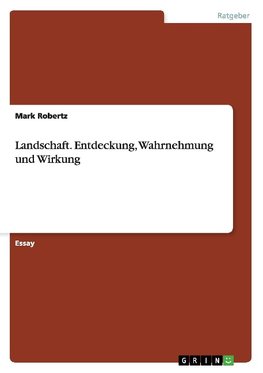 Landschaft. Entdeckung, Wahrnehmung und Wirkung