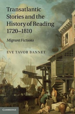 Transatlantic Stories and the History of Reading, 1720 1810