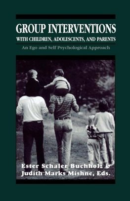 Group Interventions with Children, Adolescents, and Parents