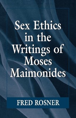 Sex Ethics in the Writings of Moses Maimonides