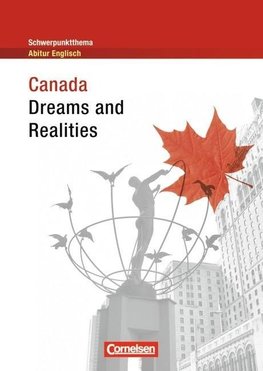 Schwerpunktthema Abitur Englisch. Canada - Dreams and Realities