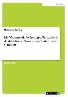 Die "Grammatik des heutigen Französisch" als didaktische Grammatik - Analyse und Vergleich