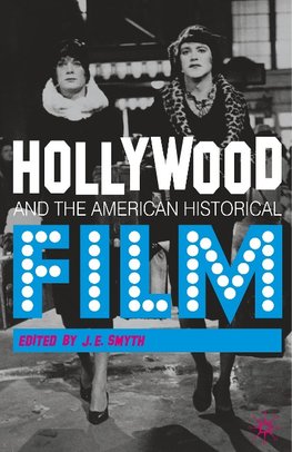 Hollywood and the American Historical Film