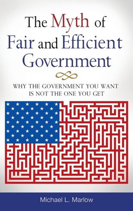 The Myth of Fair and Efficient Government