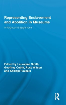 Smith, L: Representing Enslavement and Abolition in Museums