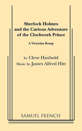 Sherlock Holmes and the Curious Adventure of the Clockwork Prince