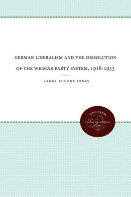 German Liberalism and the Dissolution of the Weimar Party System, 1918-1933