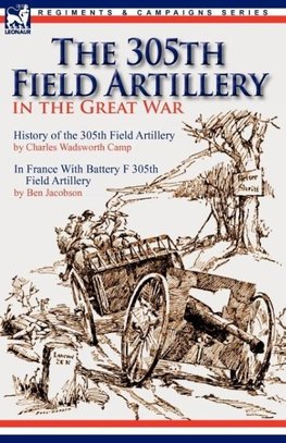 The 305th Field Artillery in the Great War
