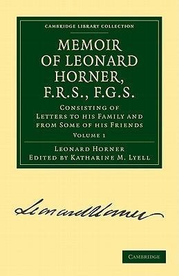 Memoir of Leonard Horner, F.R.S., F.G.S. - Volume             1