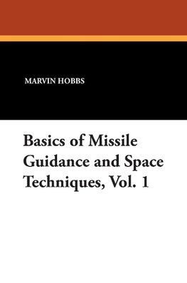 Basics of Missile Guidance and Space Techniques, Vol. 1