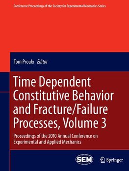 Time Dependent Constitutive Behavior and Fracture/Failure Processes, Volume 3