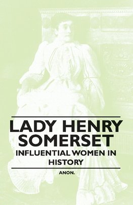 LADY HENRY SOMERSET - INFLUENT