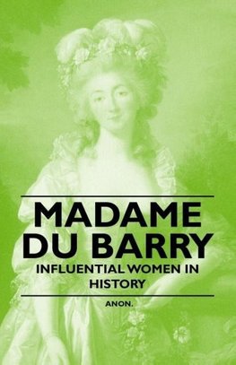 Madame Du Barry - Influential Women in History