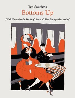 Ted Saucier's Bottoms Up [With Illustrations by Twelve of America's Most Distinguished Artists]