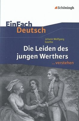 Die Leiden des jungen Werthers. EinFach Deutsch ...verstehen