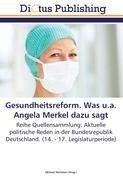 Gesundheitsreform. Was u.a. Angela Merkel dazu sagt