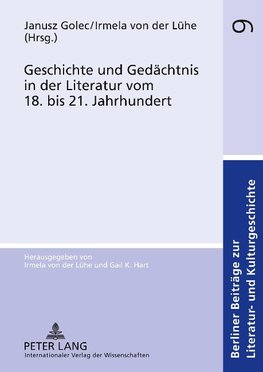 Geschichte und Gedächtnis in der Literatur vom 18. bis 21. Jahrhundert