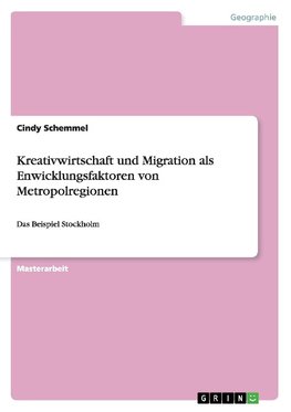 Kreativwirtschaft und Migration als Enwicklungsfaktoren von Metropolregionen