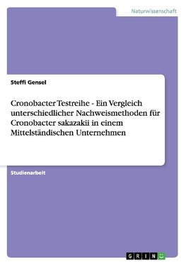 Cronobacter Testreihe - Ein Vergleich unterschiedlicher Nachweismethoden für Cronobacter sakazakii in einem Mittelständischen Unternehmen