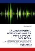 A MATLAB-BASED FM DEMODULATOR FOR THE RADIO BROADCAST DATA SYSTEM