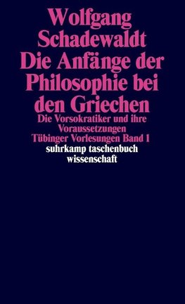 Tübinger Vorlesungen Band 1. Die Anfänge der Philosophie bei den Griechen