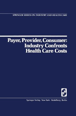 Payer, Provider, Consumer: Industry Confronts Health Care Costs