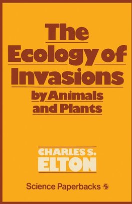 The Ecology of Invasions by Animals and Plants