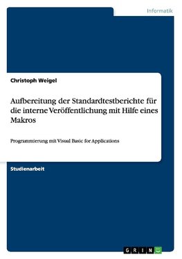 Aufbereitung der Standardtestberichte für die interne Veröffentlichung mit Hilfe eines Makros