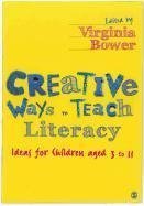 Bower, V: Creative Ways to Teach Literacy