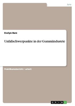 Unfallschwerpunkte in der Gummiindustrie