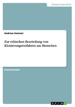 Zur ethischen Beurteilung von Klonierungsverfahren am Menschen