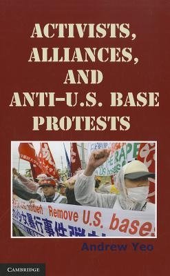 Yeo, A: Activists, Alliances, and Anti-U.S. Base Protests