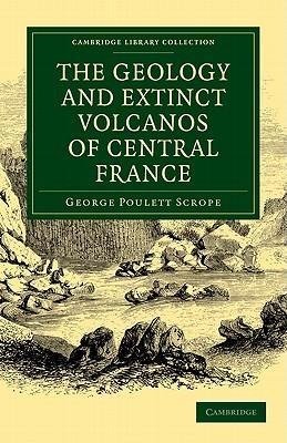 The Geology and Extinct Volcanos of Central France