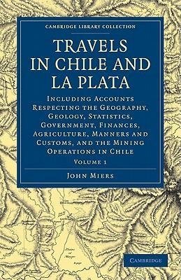 Travels in Chile and La Plata - Volume 1