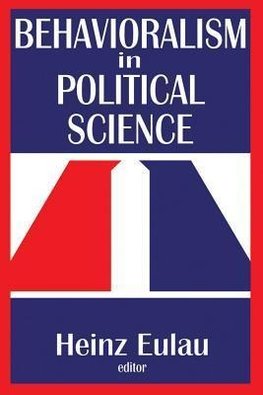 Eulau, H: Behavioralism in Political Science