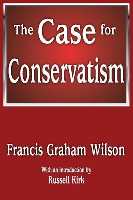 Wilson, F: The Case for Conservatism