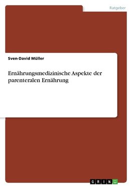 Ernährungsmedizinische Aspekte der parenteralen Ernährung