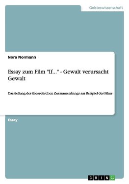 Essay zum Film "If..." - Gewalt verursacht Gewalt